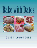 Bake with Dates: Natural, Healthy, Vegan Recipes Made Without Sugar