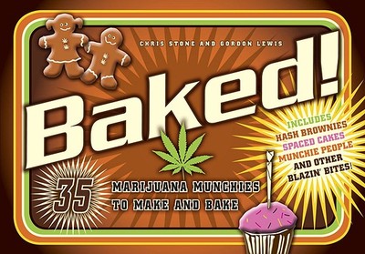 Baked!: 35 Marijuana Munchies to Make and Bake - Stone, Chris, and Lewis, Gordon, Professor