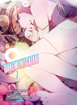 Bakemonogatari (manga), Volume 7 - Nisioisin, and Oh Great