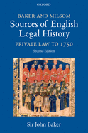 Baker and Milsom's Sources of English Legal History: Private Law to 1750