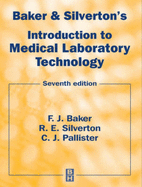 Baker and Silverton's Introduction to Medical Laboratory Technology - Baker, F J, and Silverton, R E, and Pallister, C J