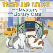 Baker and Taylor: And the Mystery of the Library Cats