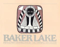 Baker Lake: Prints and Drawings 1970-1976 - Driscoll, Bernadette, and Butler, Sheila
