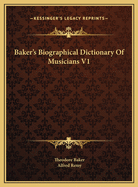 Baker's Biographical Dictionary of Musicians V1