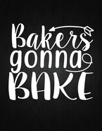 Bakers gonna bake: Recipe Notebook to Write In Favorite Recipes - Best Gift for your MOM - Cookbook For Writing Recipes - Recipes and Notes for Your Favorite for Women, Wife, Mom 8.5" x 11"