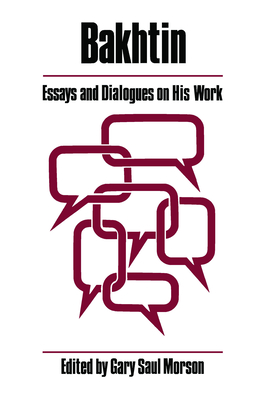 Bakhtin: Essays and Dialogues on His Work - Morson, Gary Saul (Editor)