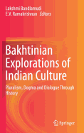 Bakhtinian Explorations of Indian Culture: Pluralism, Dogma and Dialogue Through History