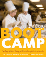 Baking Boot Camp: Five Days of Basic Training at the Culinary Institute of America - Goldstein, Darra, and The Culinary Institute of America
