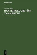 Bakteriologie F?r Zahn?rzte: Einf?hrung in Die Mikrobiologie Und Infektionskrankheiten