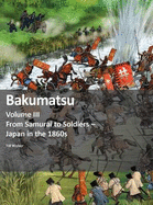 Bakumatsu: From Samurai to Soldiers - Japan in the 1860s