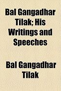 Bal Gangadhar Tilak; His Writings and Speeches