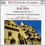 Balada: Violin Concerto No. 1; Folk Dreams; Sardana; Fantasías Sonoras