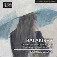 Balakirev: Complete Piano Works, Vol. 3 - Mazurkas and other works - Nicholas Walker (piano)