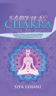 Balance de Los Chakras: Una Gui a Completa Para Limpiar Tus Chakras, Despertar Tu Tercer Ojo, Y La Sanacio n Final - Para Principiantes & Pra ctica Avanzada