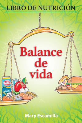 Balance de Vida: Libro de Nutrici?n - Escamilla, Mary