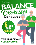Balance Exercises for Seniors Over 60: 5-Minute Home Workouts to Improve Flexibility and Core Strength, including Video Course and 28-Day Plan for Fall Prevention and Osteoporosis Relief