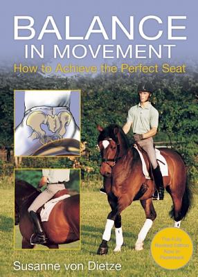 Balance in Movement: How to Achieve the Perfect Seat - Von Dietze, Susanne