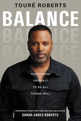 Balance: Positioning Yourself to Do All Things Well - Roberts, Tour, and Roberts, Sarah Jakes (Foreword by)
