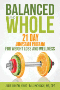 Balanced and Whole: 21 Day Jumpstart for Weight Loss and Wellness