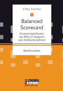 Balanced Scorecard: Einsatzmglichkeiten bei KMU im Vergleich zum Grounternehmen