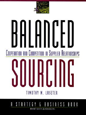 Balanced Sourcing: Cooperation and Competition in Supplier Relationships - Laseter, Timothy M