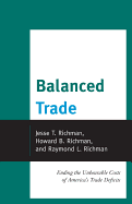 Balanced Trade: Ending the Unbearable Costs of America's Trade Deficits