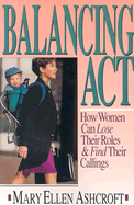 Balancing Act: How Women Can Lose Their Roles and Find Their Calling
