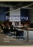 Balancing Act: Navigating Pay and Responsibility in Your Career