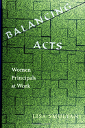 Balancing Acts: Women Principals at Work