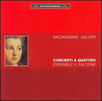 Baldassarre Galuppi: Concerti a Quattro - Ensemble Il Falcone; Fabrizio Cipriani (violin); Fabrizio Cipriani (conductor)