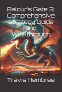 Baldur's Gate 3: Comprehensive Strategy Guide and Walkthrough: Master these Forgotten Realms with Expert Strategies, Secrets, and Tip