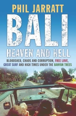 Bali: Heaven and Hell - Jarratt, Phil