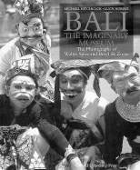 Bali: The Imaginary Museum: The Photographs of Walter Spies and Beryl de Zoete