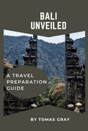 Bali Unveiled: A Travel Preparation Guide