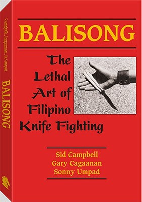 Balisong: The Lethal Art of Filipino Knife Fighting - Gary, Cagaanan, and Campbell, Sid