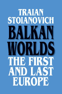 Balkan Worlds: The First and Last Europe: The First and Last Europe