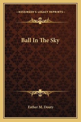 Ball In The Sky - Douty, Esther M