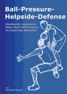 Ball-Pressure-Helpside-Defense: Absinkende, aggressive Mann-Mann-Verteidigung im modernen Basketball