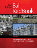 Ball Redbook: Greenhouse Structures, Equipment, and Technologyvolume 1