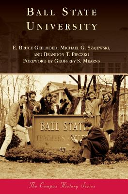 Ball State University - Geelhoed, E Bruce, and Szajewski, Michael G, and Pieczko, Brandon T