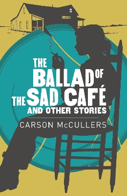 Ballad Of The Sad Cafe & Other Stories - McCullers, Carson