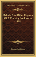 Ballads and Other Rhymes of a Country Bookworm (1888)
