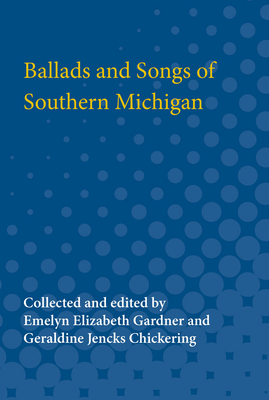 Ballads and Songs of Southern Michigan - Gardner, Emelyn (Editor)