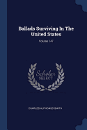 Ballads Surviving In The United States; Volume 147