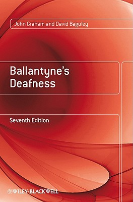 Ballantyne's Deafness - Graham, John (Editor), and Baguley, David (Editor)