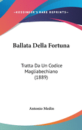 Ballata Della Fortuna: Tratta Da Un Codice Magliabechiano (1889)