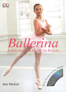 Ballerina: A Step-By-Step Guide to Ballet