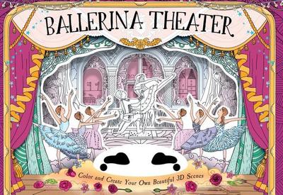 Ballerina Theater: Color and Create Your Own Beautiful 3D Scenes - Brett, Anna
