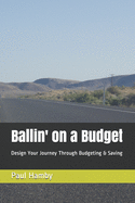 Ballin' on a Budget: Design Your Journey Through Budgeting & Saving