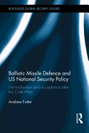 Ballistic Missile Defence and US National Security Policy: Normalisation and Acceptance after the Cold War